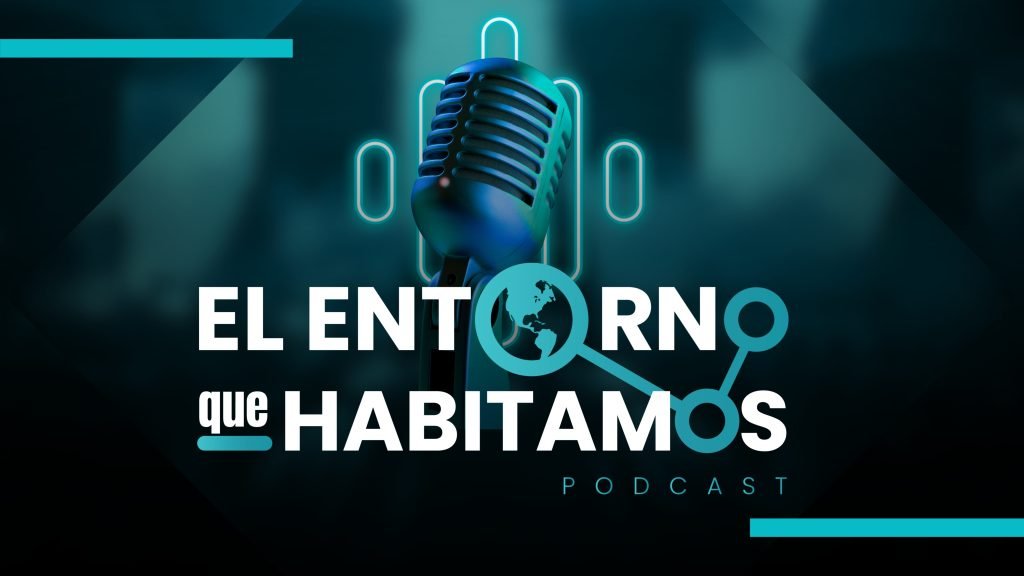 Podcast El Entorno que habitamos